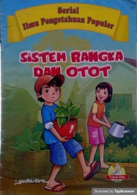 Serial Ilmu Pengetahuan Populer  Sistem  Rangka dan  Otot
