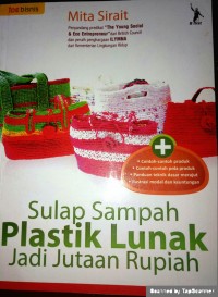 Sulap Sampah Plastik Lunak jadi Jutaan Rupiah